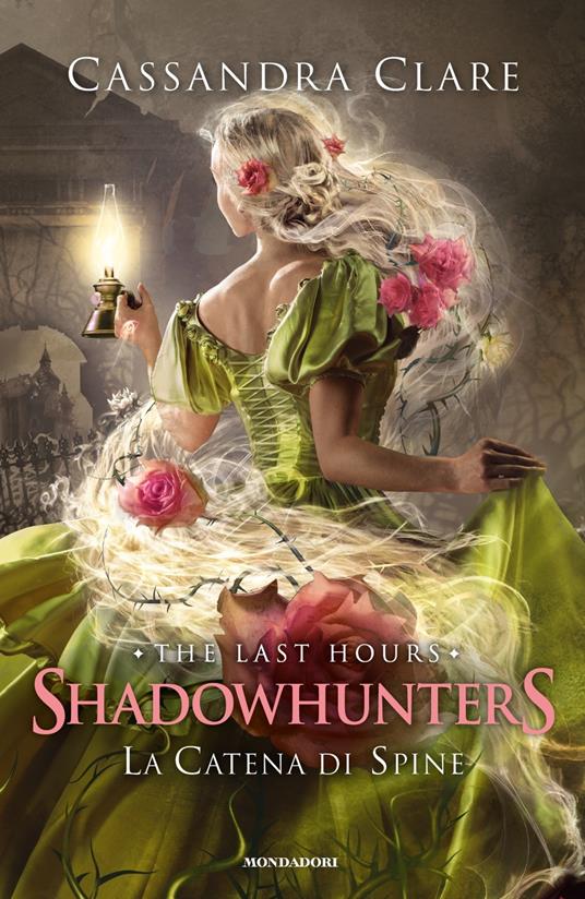 Cassandra Clare La catena di spine. Shadowhunters. The last hours. Vol. 3